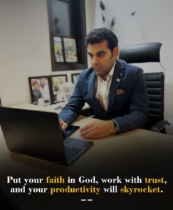 Put your faith in God, work with trust, and your productivity will skyrocket.